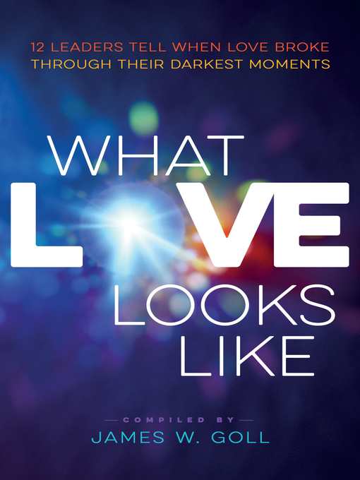 Title details for What Love Looks Like by James W. Goll - Available